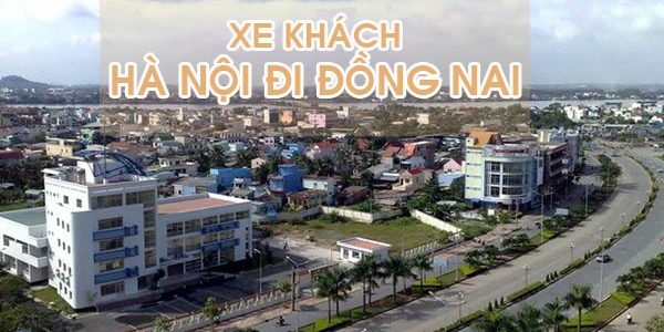 Liên hệ nhà xe Hà Nội đi Đồng Nai